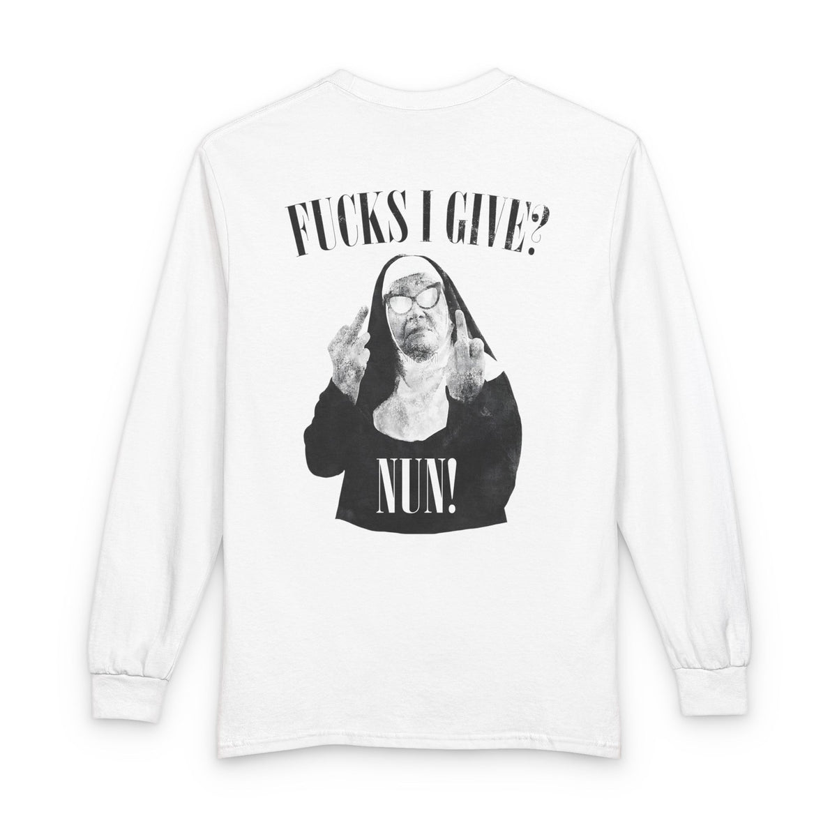 Funny 'Fucks I Give? Nun!' Long Sleeve Tee — Irreverent Nun Graphic Shirt