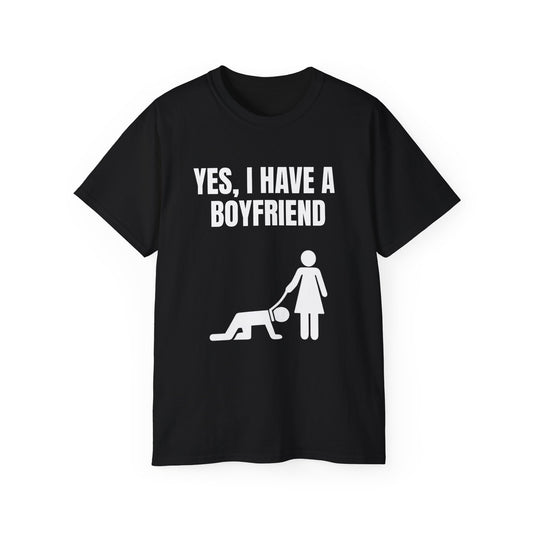 Yes I Have A Boyfriend T-Shirt – Funny Graphic Tee for Women