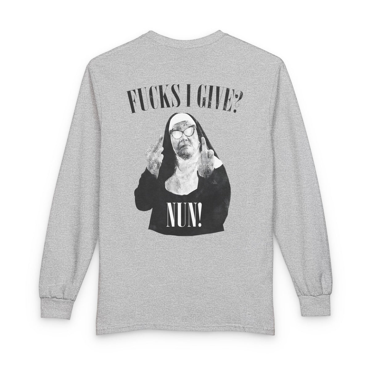 Funny 'Fucks I Give? Nun!' Long Sleeve Tee — Irreverent Nun Graphic Shirt