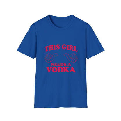 Vodka Graphic Tee — "This Girl Needs a Vodka" Funny Women's Party T-Shirt