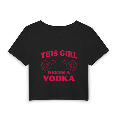 This Girl Needs a Vodka Baby Tee — Funny Women's Crop T-Shirt