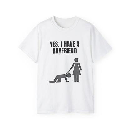 Yes I Have A Boyfriend T-Shirt – Funny Graphic Tee for Women