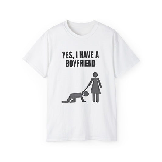 Yes I Have A Boyfriend T-Shirt – Funny Graphic Tee for Women