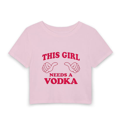 This Girl Needs a Vodka Baby Tee — Funny Women's Crop T-Shirt