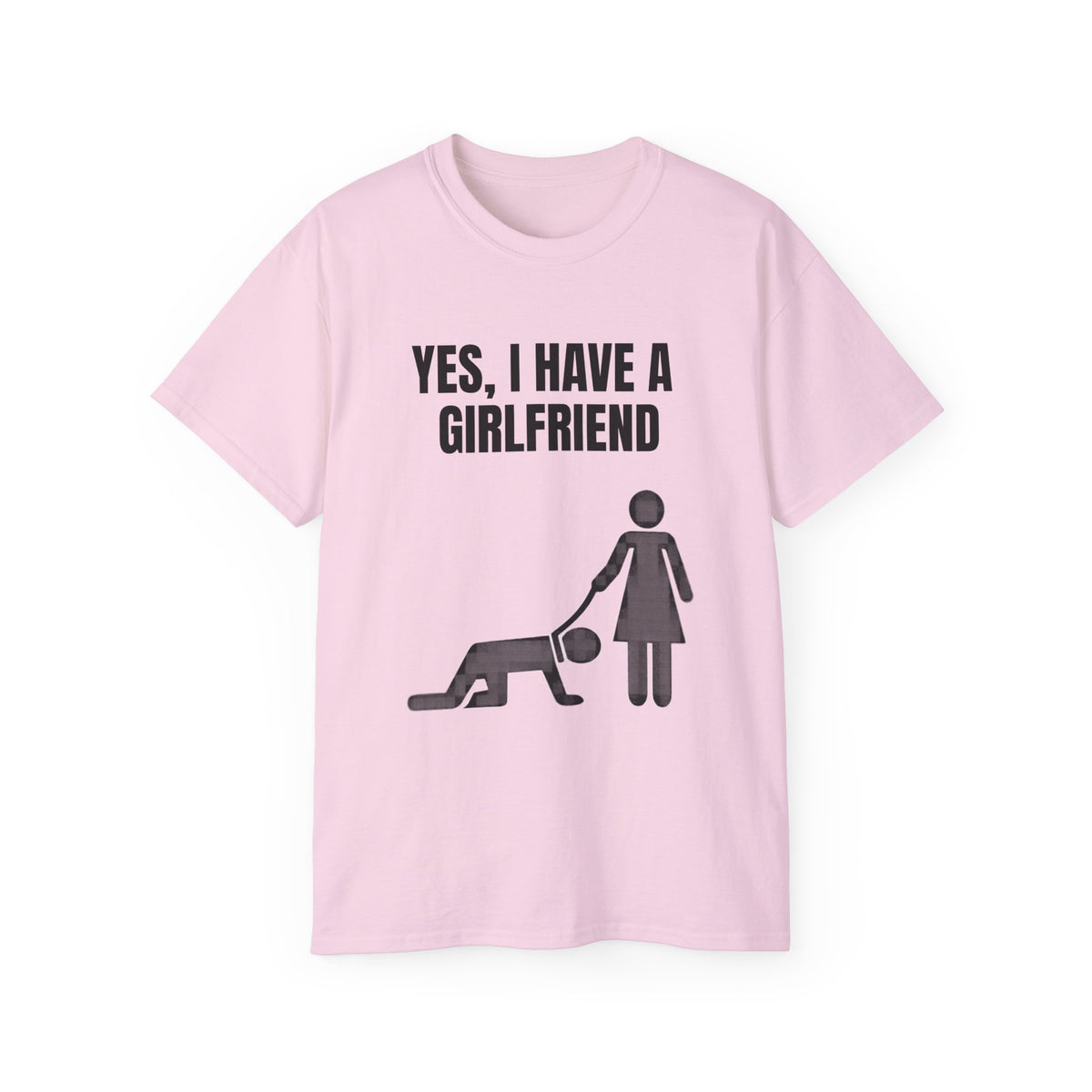 Yes, I Have a Girlfriend T‑Shirt — Funny Relationship Graphic Tee