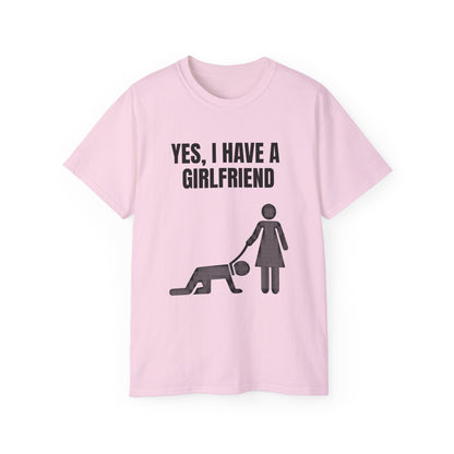 Yes, I Have a Girlfriend T‑Shirt — Funny Relationship Graphic Tee