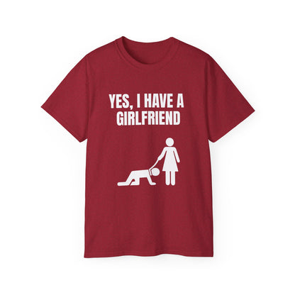 Yes, I Have a Girlfriend T‑Shirt — Funny Relationship Graphic Tee