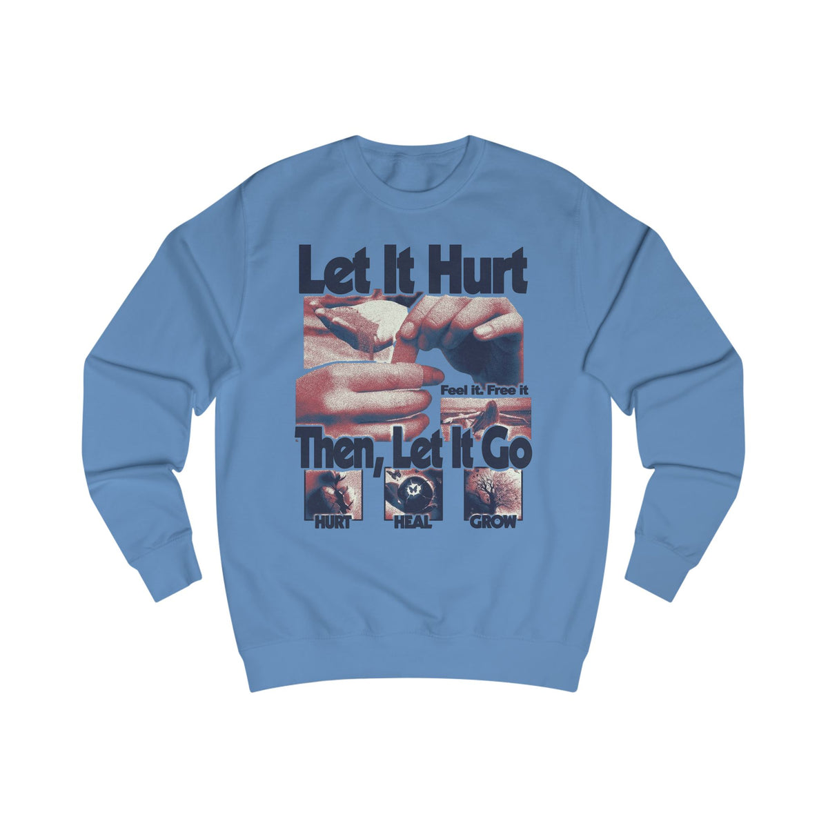 Let It Hurt Then Let It Go Sweatshirt – Emotional Healing Graphic Crewneck