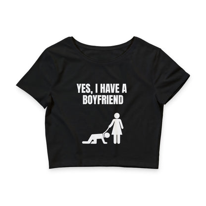 Crop Tee — “Yes, I Have a Boyfriend” Funny Graphic Crop Top