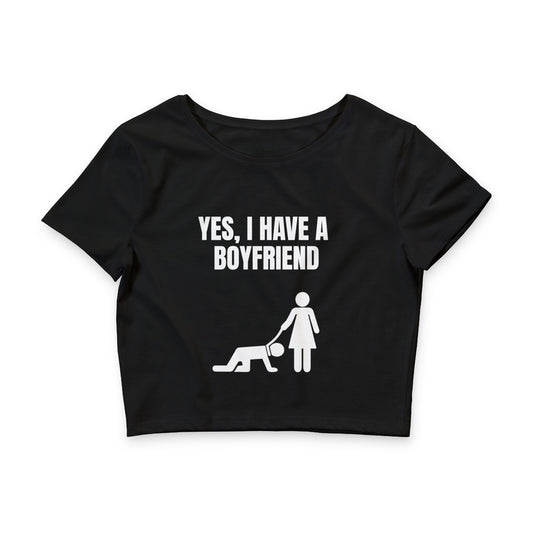 Crop Tee — “Yes, I Have a Boyfriend” Funny Graphic Crop Top