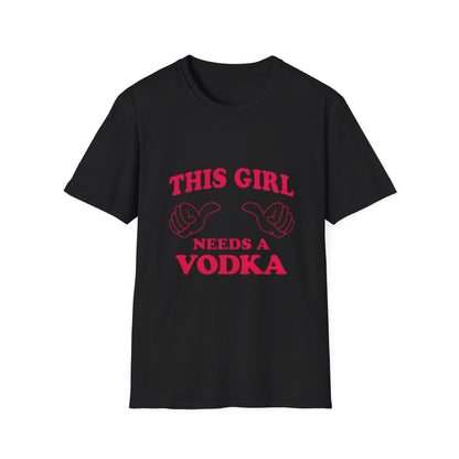 Vodka Graphic Tee — "This Girl Needs a Vodka" Funny Women's Party T-Shirt