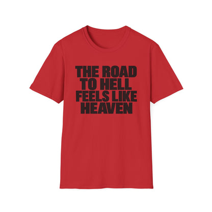 Graphic T‑Shirt — "The Road to Hell Feels Like Heaven" Bold Text Tee