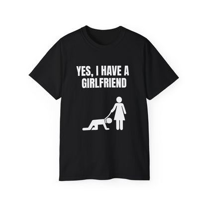 Yes, I Have a Girlfriend T‑Shirt — Funny Relationship Graphic Tee