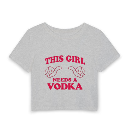 This Girl Needs a Vodka Baby Tee — Funny Women's Crop T-Shirt